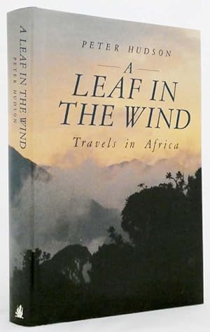 Bild des Verkufers fr A Leaf in the Wind. Travels in Africa zum Verkauf von Adelaide Booksellers