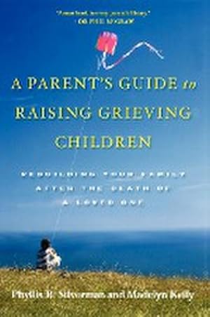 Immagine del venditore per A Parent's Guide to Raising Grieving Children : Rebuilding Your Family After the Death of a Loved One venduto da AHA-BUCH GmbH