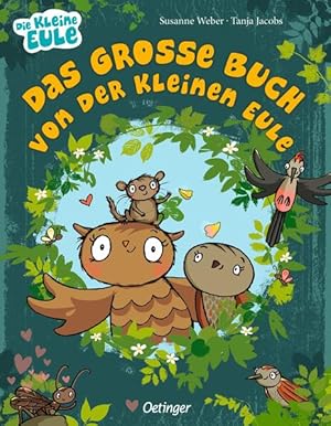 Bild des Verkufers fr Das groe Buch von der kleinen Eule: Enthlt 3 Bilderbcher in einem Band, fr Kinder ab 3 Jahren (Die kleine Eule und ihre Freunde) Susanne Weber zum Verkauf von Berliner Bchertisch eG