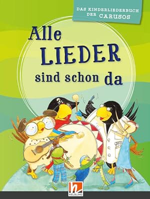 Alle Lieder sind schon da. Liederbuch: Das Kinderliederbuch der Carusos Das Kinderliederbuch der ...