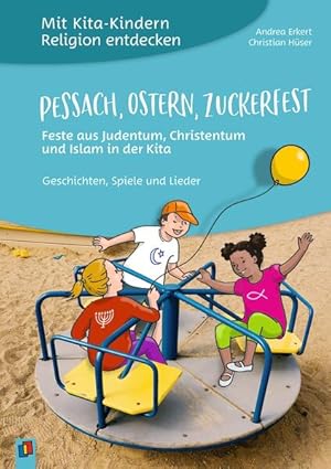 Pessach, Ostern, Zuckerfest  Feste aus Judentum, Christentum und Islam in der Kita: Geschichten,...