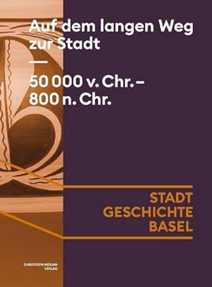 Seller image for Auf dem langen Weg zur Stadt. 50 000 v. Chr. - 800 n. Chr. for sale by AHA-BUCH GmbH