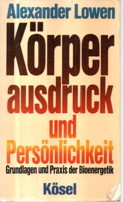 Körperausdruck und Persönlichkeit. Grundlagen und Praxis der Bioenergetik.