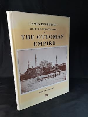 Bild des Verkufers fr James Robertson Pioneer of Photography in the Ottoman Empire zum Verkauf von ANTIQUARIAT Franke BRUDDENBOOKS