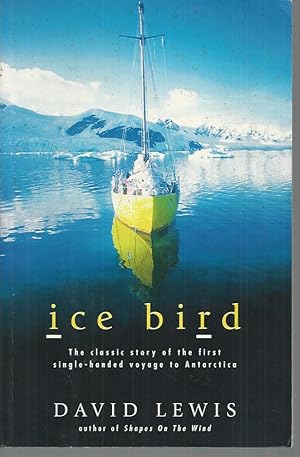 Seller image for Ice Bird: the Classic Story of the First Single-handed Voyage to Antarctica for sale by Elizabeth's Bookshops