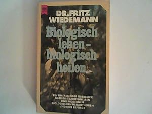 Imagen del vendedor de Biologisch leben - biologisch heilen. Ein umfassender berblick ber die traditionellen und modernen biologischen Heilmethoden und ihre Erfolge. a la venta por ANTIQUARIAT FRDEBUCH Inh.Michael Simon