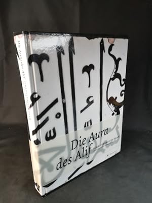 Seller image for Die Aura des Alif Schriftkunst im Islam ; [anlsslich der Ausstellung Die Aura des Alif. Schriftkunst im Islam, 22.10.2010 - 20.02.2011, Staatliches Museum fr Vlkerkunde, Mnchen] for sale by ANTIQUARIAT Franke BRUDDENBOOKS