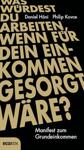 Bild des Verkufers fr Was wrdest du arbeiten, wenn fr dein Einkommen gesorgt wre?: Manifest zum Grundeinkommen zum Verkauf von Modernes Antiquariat - bodo e.V.