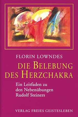 Die Belebung des Herzchakra: Ein Leitfaden zu den Nebenübungen Rudolf Steiners