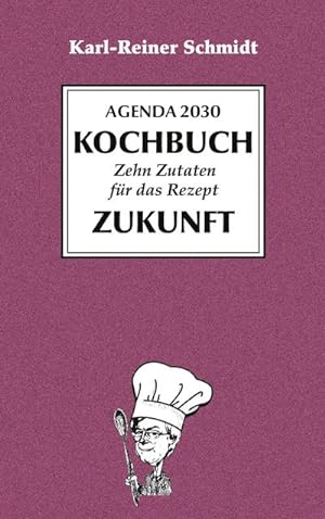Seller image for Agenda 2030 Kochbuch : zehn Zutaten fr das Rezept Zukunft for sale by AHA-BUCH GmbH