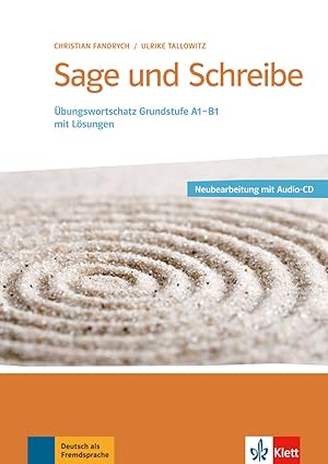 Sage und schreibe : Übungswortschatz Grundstufe A1-B1 mit Lösungen :