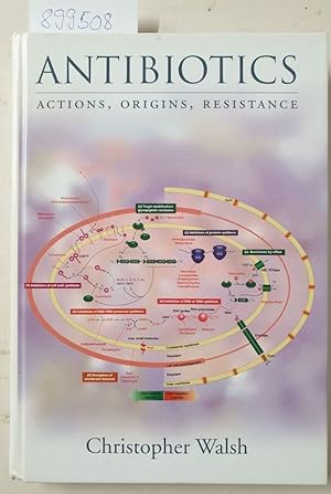 Imagen del vendedor de Antibiotics: Actions, Origins, Resistance : a la venta por Versand-Antiquariat Konrad von Agris e.K.