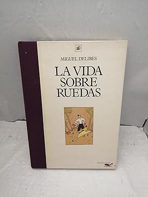 Imagen del vendedor de La Vida sobre Ruedas (Primera edicin, tapa dura, ilustrada con lminas b/n) a la venta por Libros Angulo