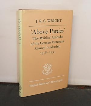 "Above Parties" The Political Attitudes of the German Protestant Church Leadership 1918-1933