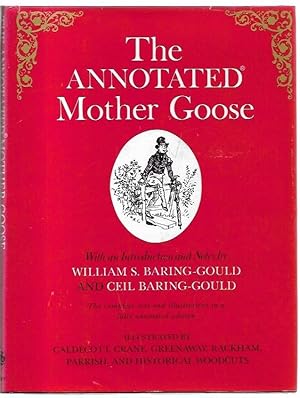 Bild des Verkufers fr The Annotated Mother Goose. The complete text and illustrations in a fully annotated edition. Illustrated by Caldecott, Crane, Greenaway, Rackham, Parrish, and Historical Woodcuts. zum Verkauf von City Basement Books