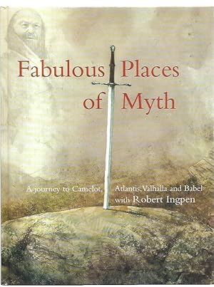 Seller image for Fabulous Places of Myth A journey to Camelot, Atlantis, Valhalla and Babel with Robert Ingpen. for sale by City Basement Books