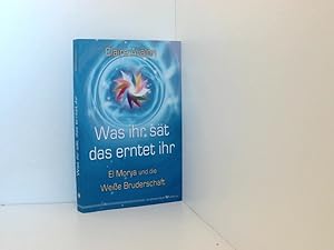 Image du vendeur pour Was ihr st, das erntet ihr. El Morya und die Weie Bruderschaft El Morya und die Weie Bruderschaft mis en vente par Book Broker