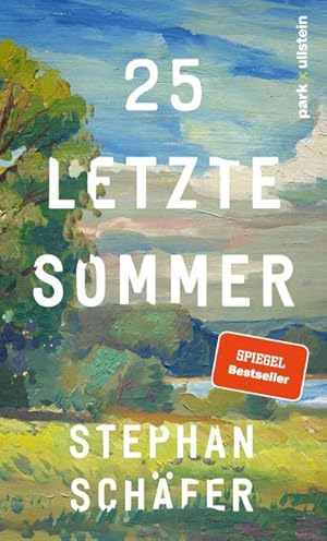 25 letzte Sommer : Eine warme, tiefe Erzählung, die uns in unserer Sehnsucht nach einem Leben in ...