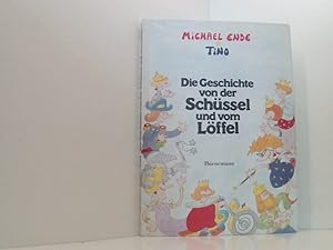 Bild des Verkufers fr Die Geschichte von der Schssel und vom Lffel. ( Ab 7 J.) Michael Ende ; Tino zum Verkauf von Book Broker