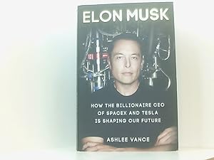 Immagine del venditore per Elon Musk: How the Billionaire CEO of SpaceX and Tesla is Shaping our Future venduto da Book Broker