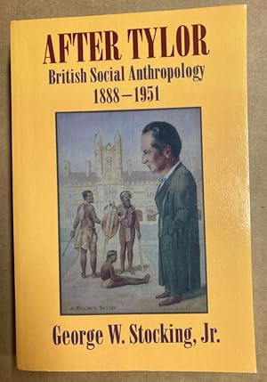 Imagen del vendedor de After Tylor. British Social Anthropology, 1888-1951. a la venta por Plurabelle Books Ltd