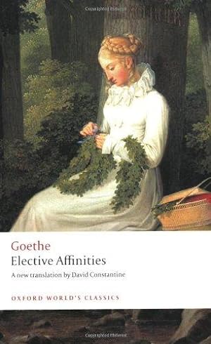 Bild des Verkufers fr Elective Affinities A Novel (Oxford World's Classics) zum Verkauf von WeBuyBooks