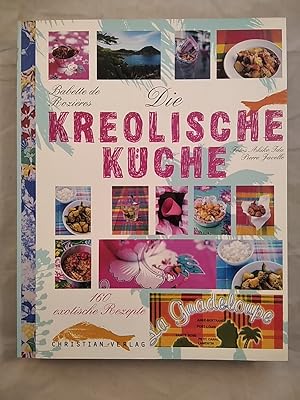 Die kreolische Küche: 160 exotische Rezepte.