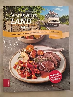 Lecker aufs Land: Eine neue kulinarische Reise mit 24 Landfrauen aus dem Südwesten.