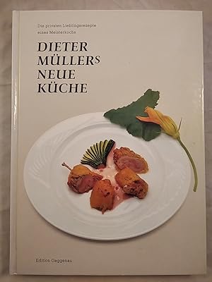 Dieter Müllers neue Küche. Die privaten Lieblingsrezepte eines Meisterkochs. MIT SIGNATURE DES AU...
