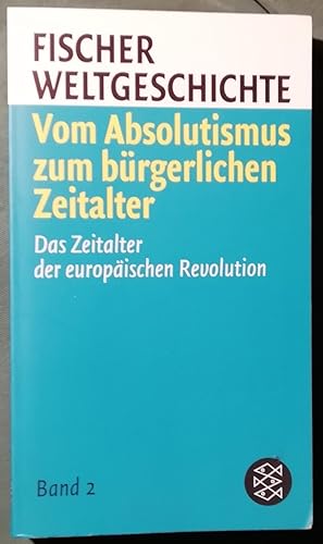 Bild des Verkufers fr Fischer Weltgeschichte. Vom Absolutismus zum brgerlichen Zeitalter. Band 2 Das Zeitalter der europischen Revolution 1780 - 1848 zum Verkauf von Klaus Kreitling