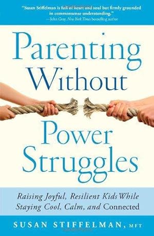 Seller image for Parenting Without Power Struggles: Raising Joyful, Resilient Kids While Staying Cool, Calm, and Connected for sale by WeBuyBooks