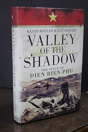 Valley of the Shadow. The Siege of Dien Bien Phu.- Boylan, Kevin.; Olivier, Luc.