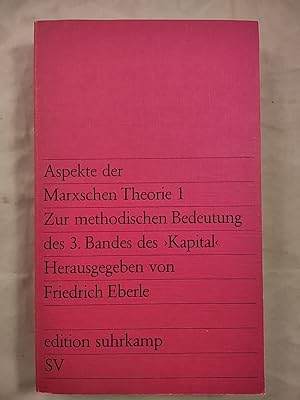 Aspekte der Marxschen Theorie 1 - Zur methodischen Bedeutung des 3. Bandes des Kapital.