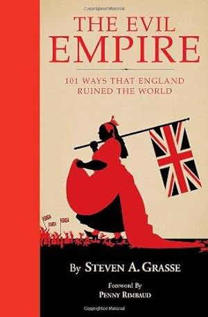 Bild des Verkufers fr Evil Empire: 101 Ways England Ruined the World: 101 Ways Britain Ruined the World zum Verkauf von WeBuyBooks