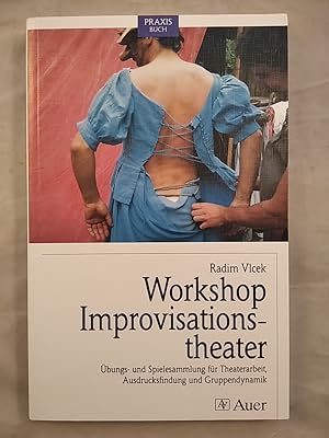 Workshop Improvisationstheater - Übungs- und Spielesammlung für Theaterarbeit, Ausdrucksfindung u...