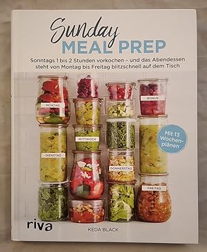 Sunday Meal Prep: Sonntags 1 bis 2 Stunden vorkochen  und das Abendessen steht von Montag bis Fr...