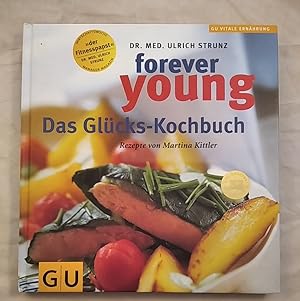 Forever young: Das Glücks-Kochbuch.