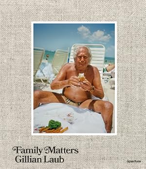 Imagen del vendedor de Gillian Laub: Family Matters (Hardback or Cased Book) a la venta por BargainBookStores