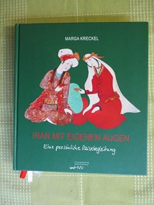 Bild des Verkufers fr Iran mit eigenen Augen: Eine persnliche Reisebegleitung zum Verkauf von Brcke Schleswig-Holstein gGmbH
