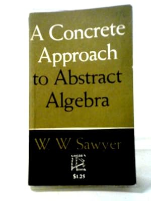 Bild des Verkufers fr Concrete Approach to Abstract Algebra (Undergraduate Mathematics Books) zum Verkauf von World of Rare Books