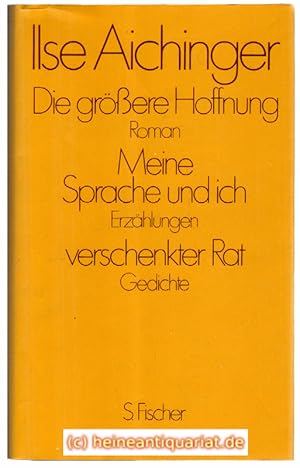 Bild des Verkufers fr Die grere Hoffnung. Roman; Meine Sprache und ich. Erzhlungen; verschenkter Rat. Gedichte. zum Verkauf von Heinrich Heine Antiquariat oHG