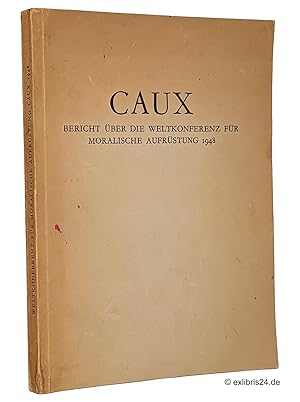 Caux : Bericht über die Weltkonferenz für moralische Aufrüstung 1948