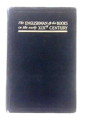 Imagen del vendedor de The Englishman And His Books In The Early Nineteenth Century a la venta por World of Rare Books