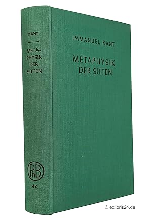 Bild des Verkufers fr Metaphysik der Sitten : Erster Teil: Anfangsgrnde der Rechtslehre / Zweiter Teil: Metaphysische Anfangsgrnde der Tugendlehre. Herausgegeben von Karl Vorlnder. (Reihe: Philosophische Bibliothek, Band 42) zum Verkauf von exlibris24 Versandantiquariat