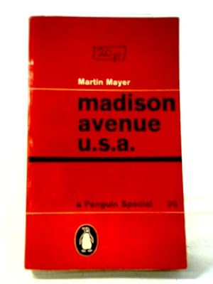 Imagen del vendedor de Madison Avenue, U.S.A: The inside story of American advertising (Penguin specials) a la venta por World of Rare Books