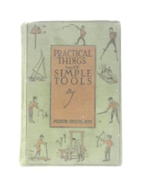 Image du vendeur pour Practical Things with Simple Tools: A Book for Young Mechanics mis en vente par World of Rare Books