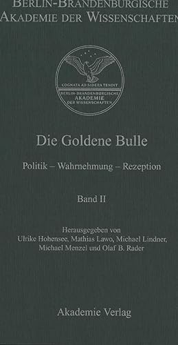 Image du vendeur pour Die Goldene Bulle Politik - Wahrnehmung - Rezeption Band II mis en vente par avelibro OHG