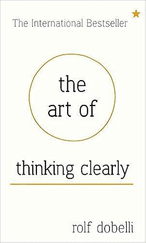 Seller image for The Art Of Thinking Clearly for sale by WeBuyBooks