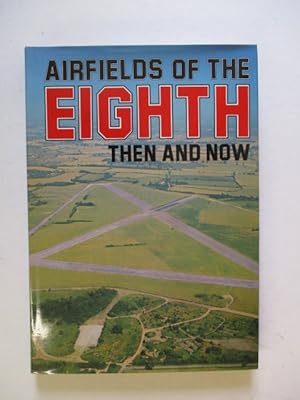 Airfields of the Eighth: Then and Now