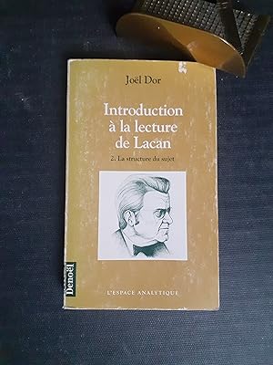 Introduction à la lecture de Lacan. Tome 2 : La structure du sujet